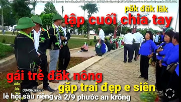Tập cuối chia tay gái trẻ xinh đẹp Đăk nông gặp trai đẹp e siên buôn Hồ lễ hội sầu riêng và 2/9
