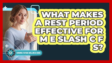 What Makes A Rest Period Effective For ME/CFS?