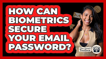 How Can Biometrics Secure Your Email Password? - TheEmailToolbox.com