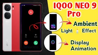 iqoo neo 9 pro light effects setting , iqoo neo 9 pro animation settings !! iqoo neo 9 pro