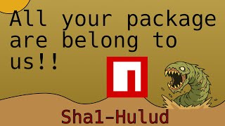 Everything You Need To Know About Sha1-Hulud