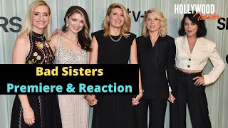 Full Rendezvous At World Premiere of 'Bad Sisters' with Reactions from Stars