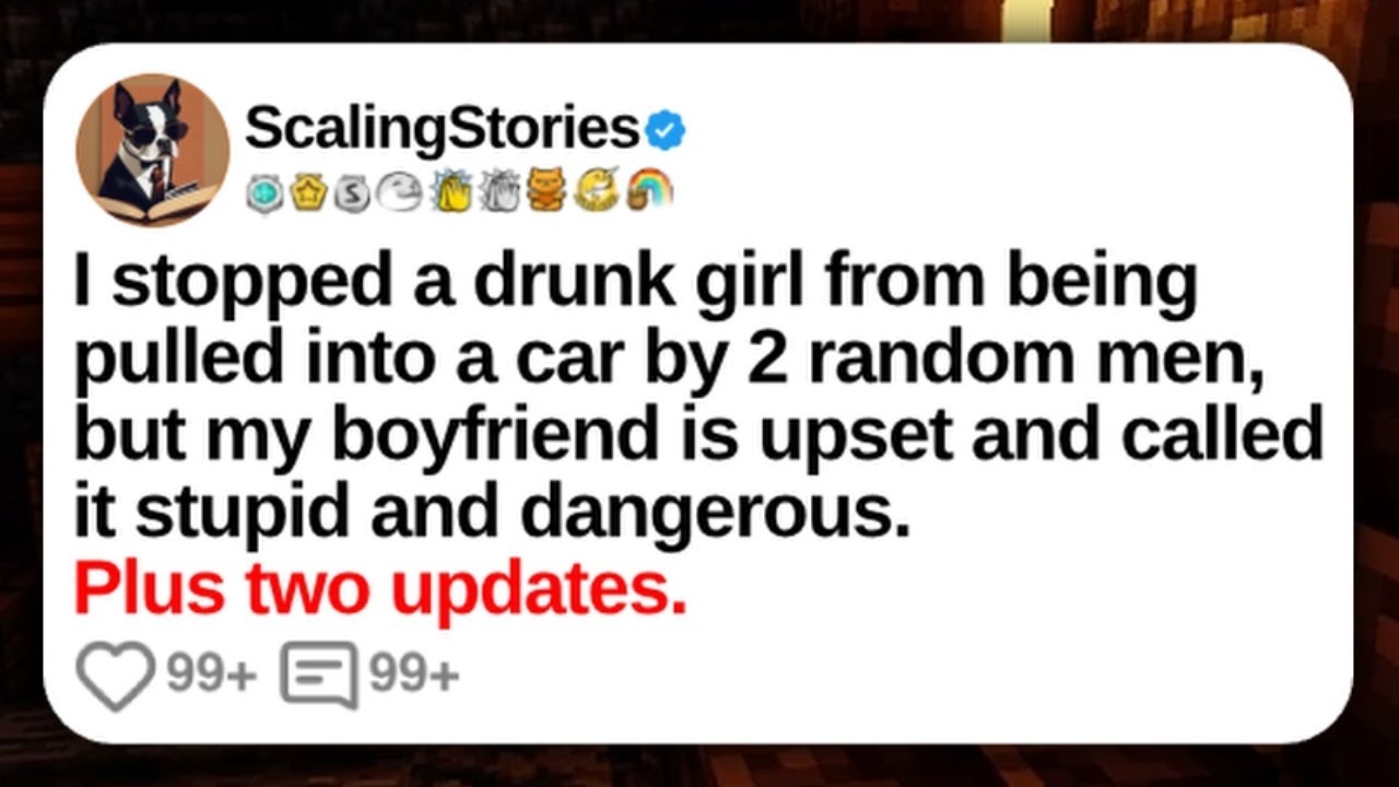 I Stopped a Drunk Girl From Being Pulled Into a Car by 2 Random Men, but My | Reddit Updates