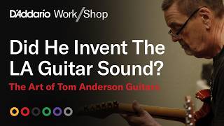Building Guitars for 50 Years: Tom Anderson's Secrets