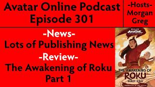 Avatar Online Podcast Episode 301 - The Awakening of Roku Review Part 1