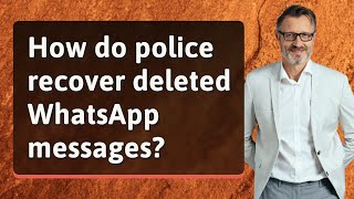 How do police recover deleted WhatsApp messages? screenshot 1