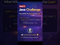 🔥 Java Daily Challenge        #shorts #java #javadeveloper #coding #javascripts #programming