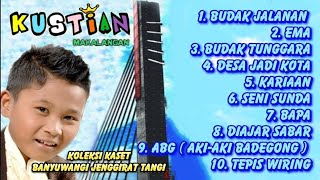 Kustian full album budak jalanan ema budak tunggara desa jadi kota kariaan seni sunda bapa