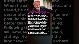 Famous Sam Neill's Touching Tribute A Tree for Every Lost Friend #movie #celebrity #hollywood Net Worth