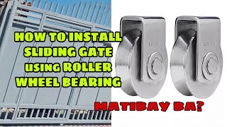 part#2  HOW TO INSTALL STEEL SLIDING GATE.. USING V.. type ROLLER WHEEL BEARING 304 STAINLESS