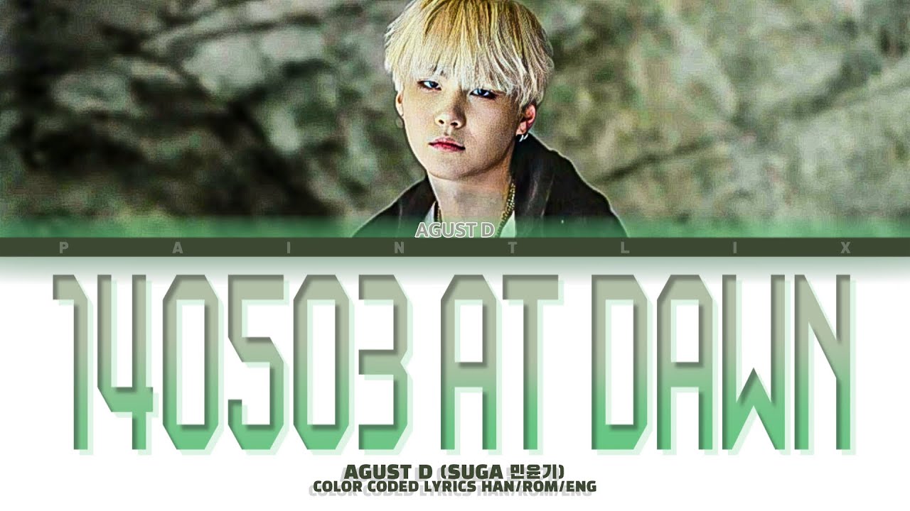 ハ イジ 140503 at dawn (140503 새벽에) - AGUST D (SUGA 민윤기) [Lyrics Han