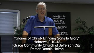"Glories of Christ - Bringing Sons to Glory" - Hebrews 2:10-18