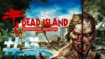 Dead Island: Definitive Edition Gameplay Walkthrough (Part 5) - No Commentary