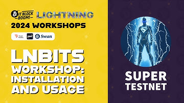 SUPER TESTNET | LNBits WORKSHOP: INSTALLATION AND USAGE | LIGHTNING WORKSHOPS | BITBLOCKBOOM 2024