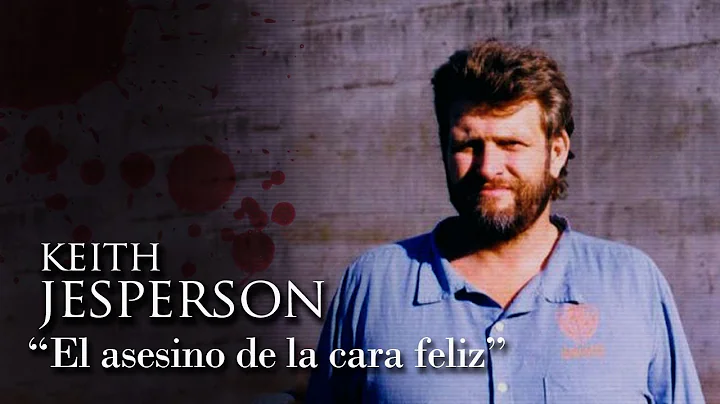 KEITH JESPERSON - "EL ASESINO DE LA CARA FELIZ"