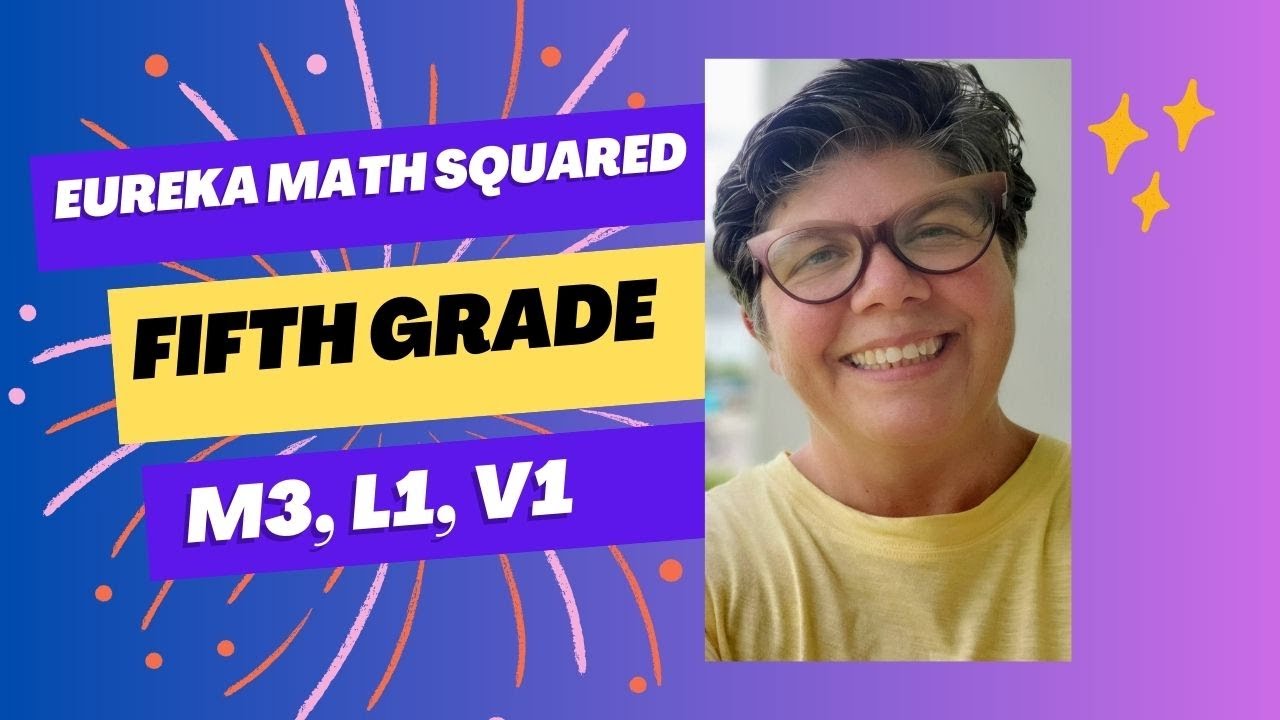 Module 3, Lesson 1, Video 1, Eureka Math Squared, Grade 5