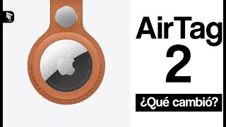 TODO LO NUEVO DE LA AIRTAG 2