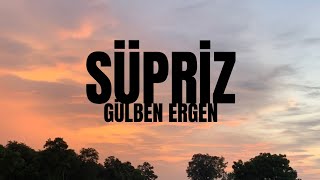 Gülben Ergen-Süpriz Lyrics(Sözleri)