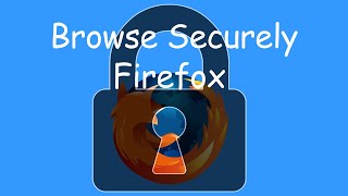 How To Browse Securely On Firefox - Protect Your Information