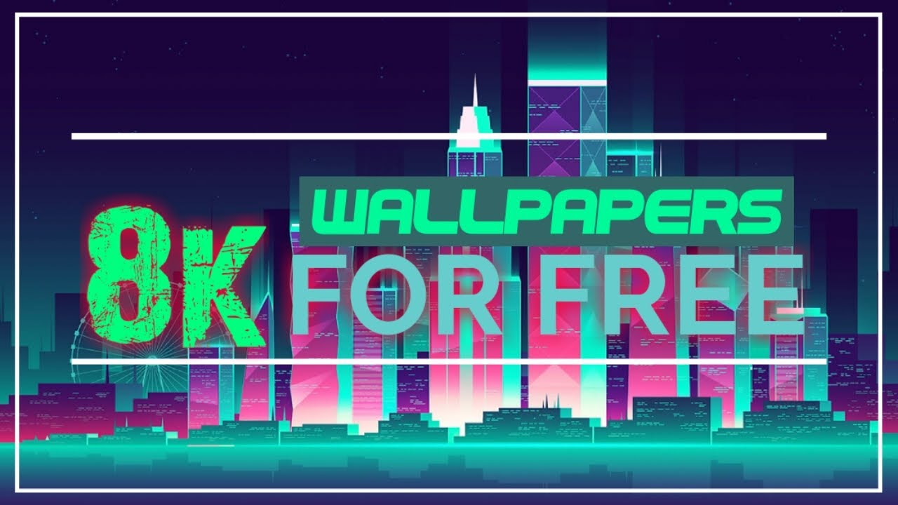 8K WALLPAPERS FOR FREE |MOBILE | PC |IPHONES - YouTube