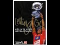 2005 Kelly Slater  Letting Go