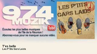 Video thumbnail of "Les P'tits Gars Laids - T'es belle - 974Muzik"