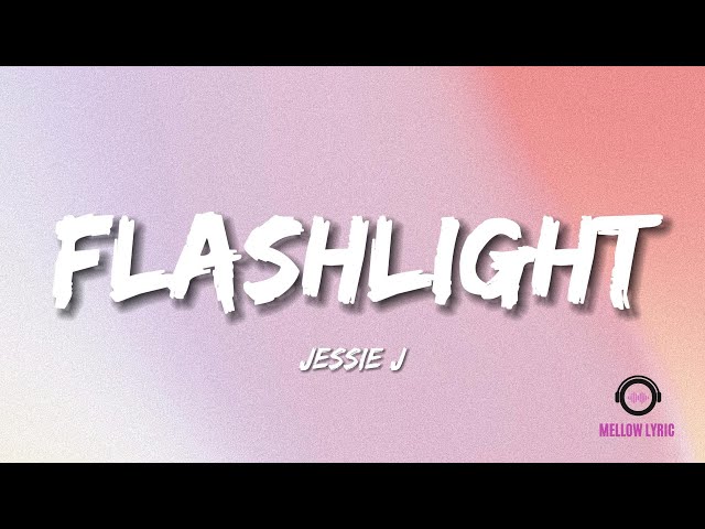 Flashlight - Jessie J (Lyrics - MELLOW LYRIC) class=