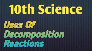 Uses of decomposition reaction