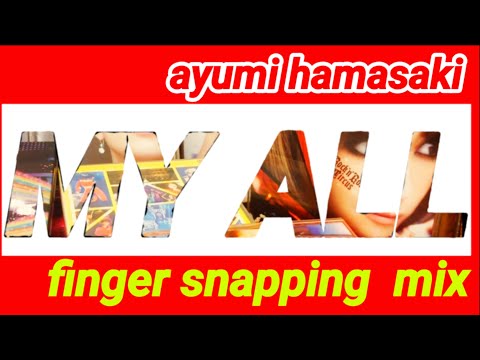 ayumi hamasaki / MY ALL (Acappella) finger snapping mix #ayumix2020