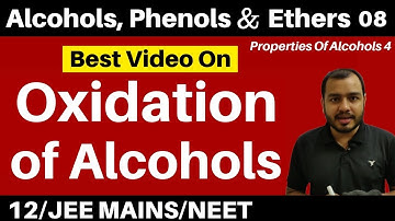 Alcohols , Phenols n Ethers 08 II Properties Of Alcohols 4 : Oxidation Of Alcohols JEE/NEET