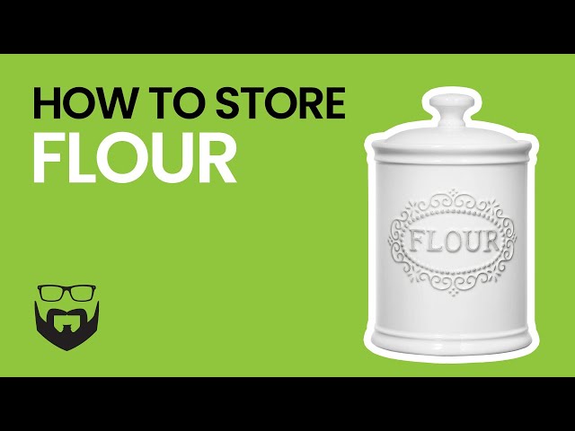 The Best Way to Store Flour