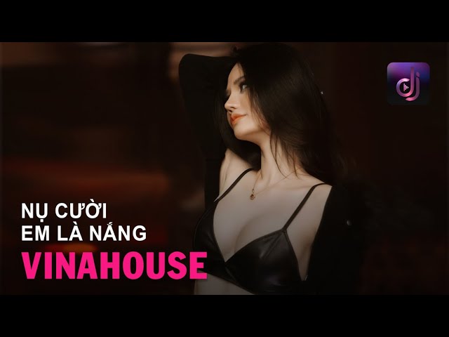 NONSTOP Vinahouse 2026 - Nụ Cười Em Là Nắng Remix - Nụ Cười Em Giờ Là Nắng Cho Anh Thêm Mơ Màng...