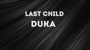 Last Child - DUKA ( LYRICS )