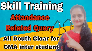 Skill Training Attendance Related Query and exam related clarification for CMA inter #skilltraining