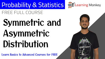 Symmetric and Asymmetric Distribution || Lesson 7 || Probability & Statistics || Learning Monkey ||