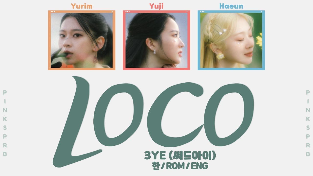 3YE (써드아이) LOCO [Color Coded Lyrics | Rom / Han / Eng] - YouTube