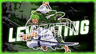 ZORO - ONE PIECE [EDIT/AMV] LEVITATING