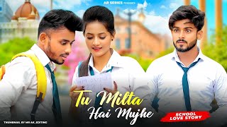 Tu Milta Hai Mujhe Raj Barman||Cute School Love Story | Ft.Ruhi & Kingsuk | AR Series