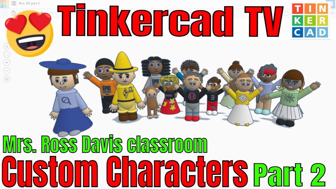 Tinkercad Characters of Mrs. Ross Davis Students Tinkercad TV Part 2