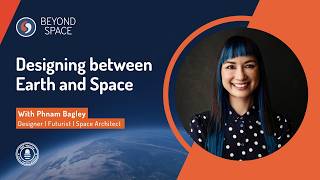 BeyondSpace Speaker Series: Designing between Earth and Space