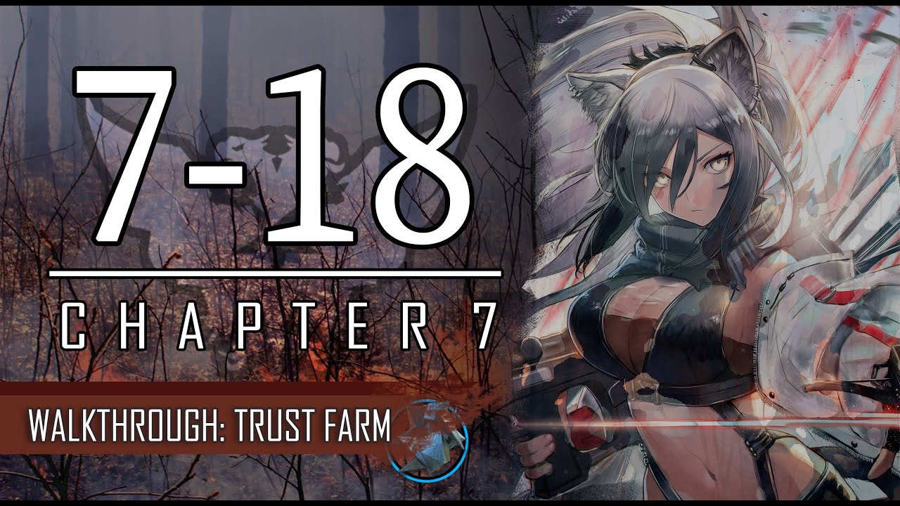 [Arknights] 7-18 Walkthrough ( Trust Farm ) 