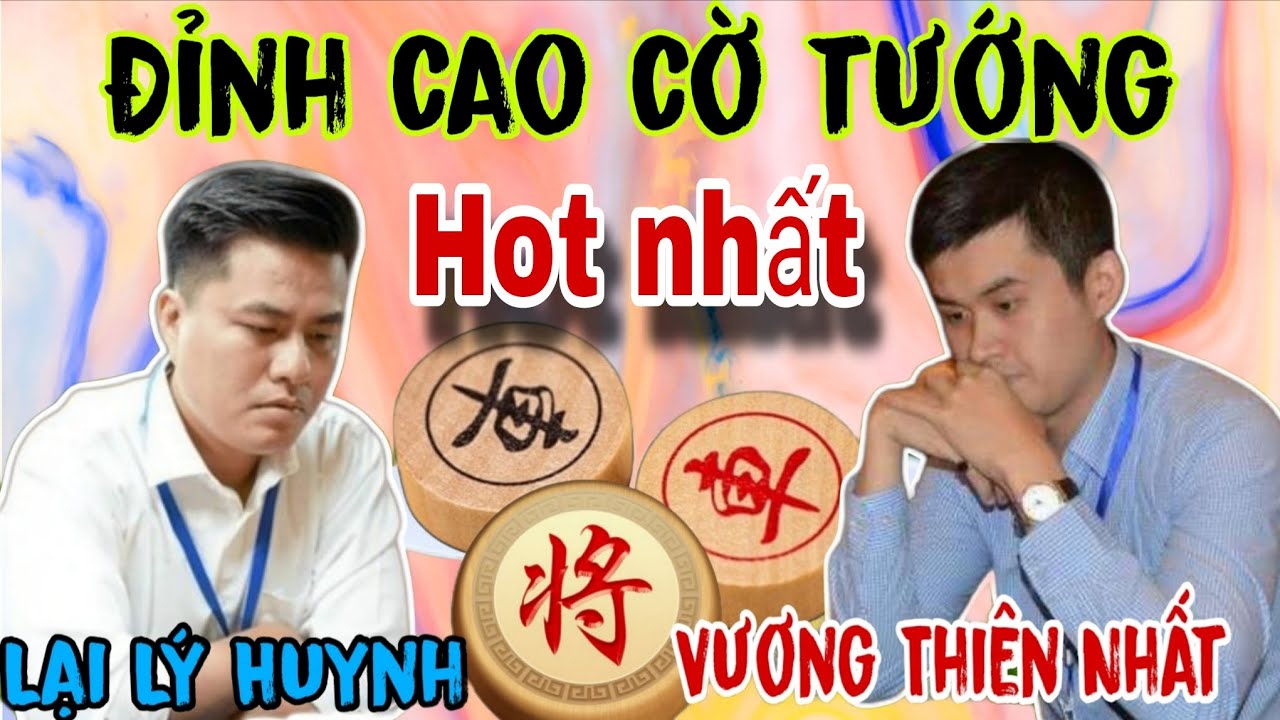 Trận cờ tướng đỉnh cao hot nhất giải giữa Lại Lý Huynh vs Vương Thiên Nhất