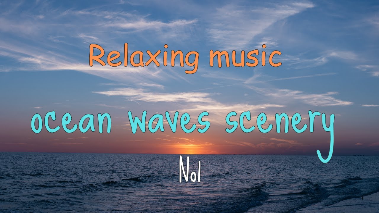 Relaxing music - ocean waves scenery No1 - YouTube