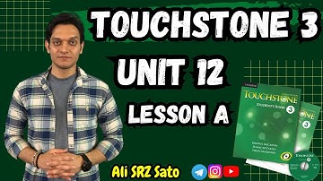 آموزش زبان انگلیسی ادامه کتاب تاچ‌استون ۳ (Unit 12 lesson A) TouchStone 3