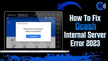 How To Fix Gcash Internal Server Error 2023