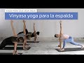 Vinyasa yoga para la espalda  alta media y baja