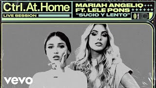 Mariah Angeliq - Sucio y Lento (Live Session) | Vevo Ctrl.At.Home ft. Lele Pons