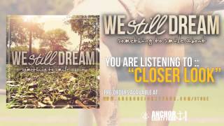 Video thumbnail of "We Still Dream - Closer Look"