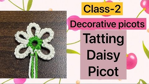 Class -2. Tatting daisy picot❤️decorative picots.