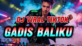DJ REMIX GADIS BALIKU FULL BASS 🔥Terbaru 2026 | Jedag Jedug Bikin Nagih